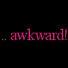 Awkward!