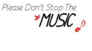 Please Don't Stop the Music