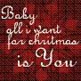 Baby All I Want For Christmas Is You