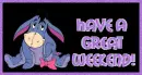 Have A Great Weekend!