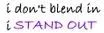 I Don't Blend In