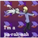 I'm a pa-rah-nah