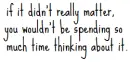 If it didn't matter