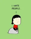 I hate people