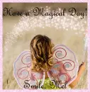 Have a Magical Day! Smile, Mel