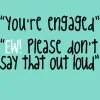 Your Engaged!?!