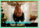 what's happenin' hot stuff