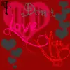 I Don't Love You