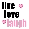 live, laugh , love