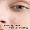 every tear has a story