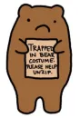 trapped in bear costume.