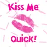 kiss me, quick