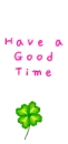 have a good time