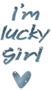 lucky girl