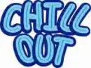 CHILL OUT