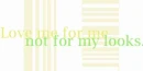 love me for me