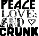 Peace,Love,&& Crunk
