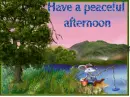 Have a Peaceful afternoon