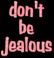 Don't Be Jealous