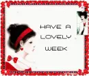 HAVE A LOVELY WEEK