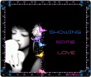 SHOWING SOME LOVE