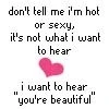I want to hear, "I'm beautiful"