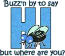 Buzz'n by to say Hi!!