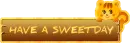 have a sweet day 