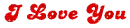 I Love You