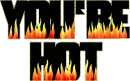 You're HOT!!
