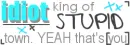 Idiot King of Stupidtown