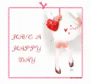 HAVE A HAPPY DAY