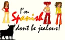 im spanish! dont b jealous