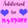 addicted to myspace