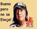 pero no se enoje!
