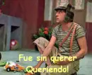 Fue sin querer!