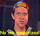 No me simpatizas!