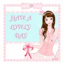HAVE A LOVELY  DAY