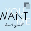 You Want Me