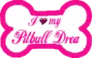 I Love my Pitbull Drea