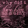 Why did I love him?