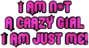 I'm not a crazy girl..