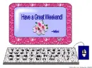 Have a Great Weekend ~Mini