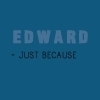 Edward Cullen... Thats why!