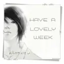 HAVE A LOVELY WEEK