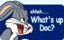 whats up doc?