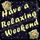 Have A Relaxing Weekend