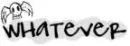 Whatever