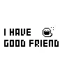 GooD friiend