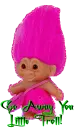 GO AWAY LITTLE TROLL